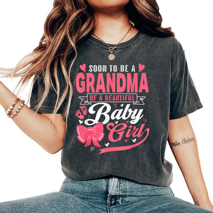 Soon To Be A Grandma Of A Beautiful Baby Girl Mother's Day Women's Oversized Comfort T-Shirt