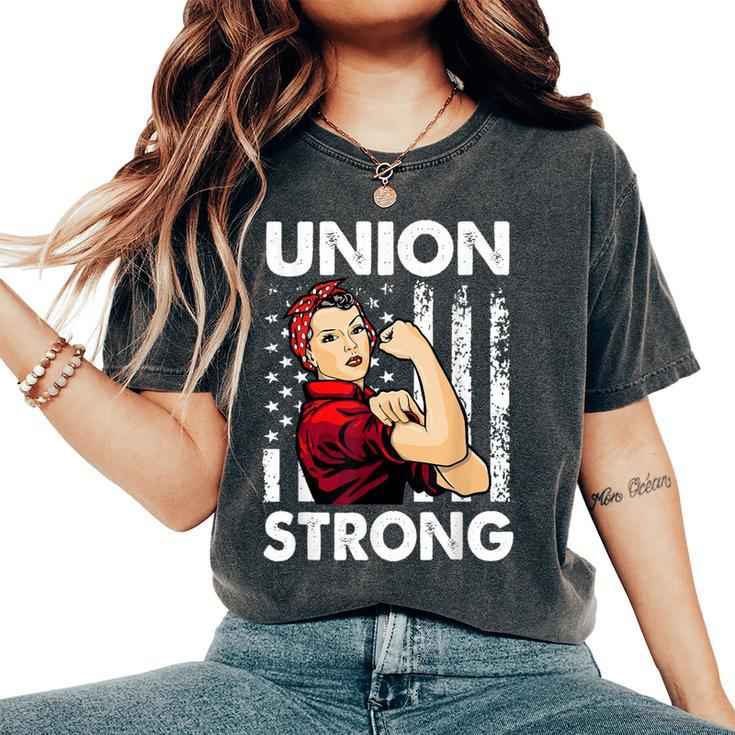 Union Strong And Solidarity Union Proud Labor Day Women's Oversized Comfort T-Shirt