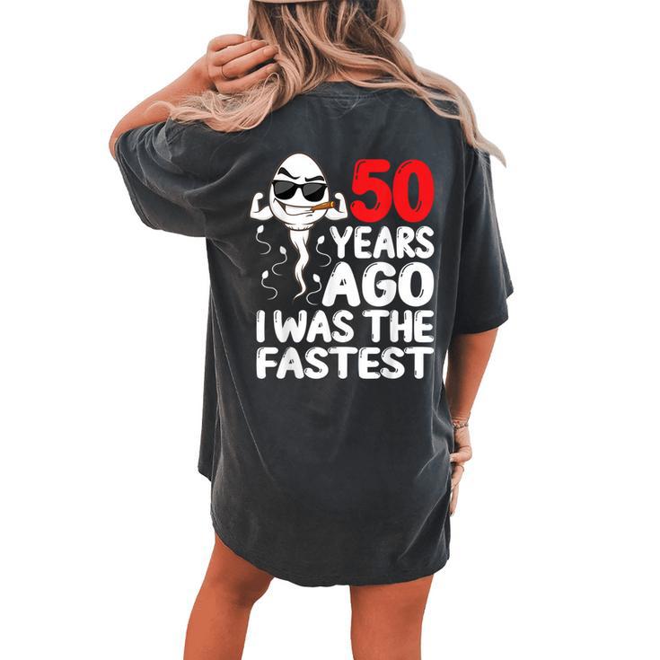 50 Years Ago I Was The Fastest 50Th Birthday Gag Women's Oversized Comfort T-shirt Back Print