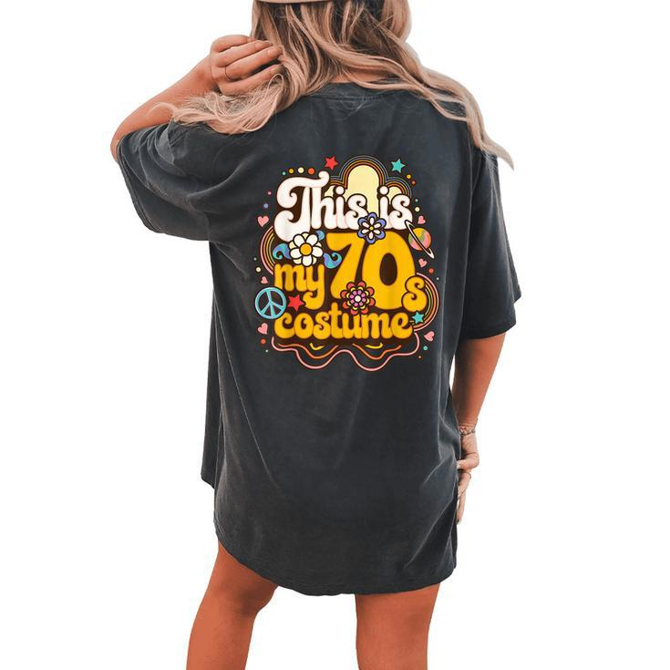 This Is My 70S Costume Theme Party Hippie Retro Groovy Women's Oversized Comfort T-Shirt Back Print