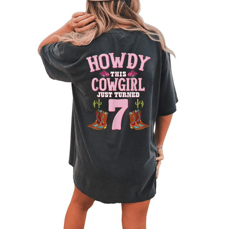 7Th Birthday Girls Cowgirl Howdy Western Themed Birthday Women's Oversized Comfort T-Shirt Back Print
