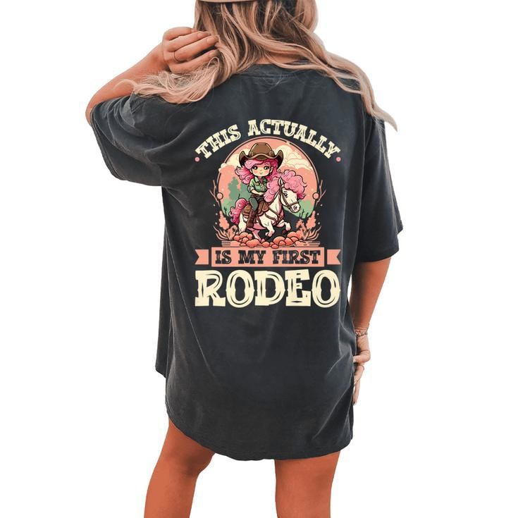 This Actually Is My First Rodeo Cowgirl Toddler Girls Women's Oversized Comfort T-Shirt Back Print