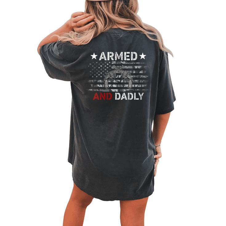 Armed And Dadly Deadly Father For Fathers Day Women's Oversized Comfort T-Shirt Back Print