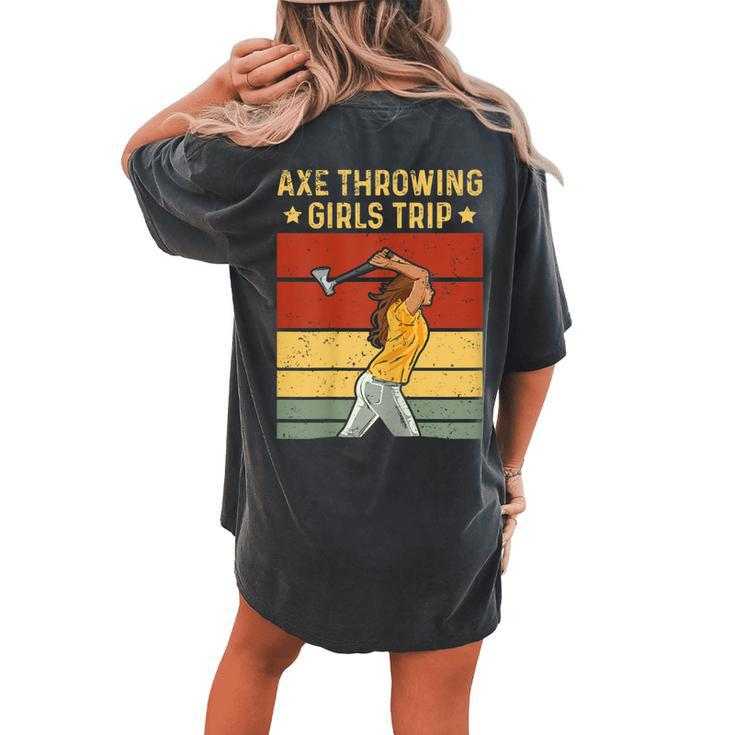 Axe Throwing Girls Trip For An Axe Throwing Girl Women's Oversized Comfort T-Shirt Back Print