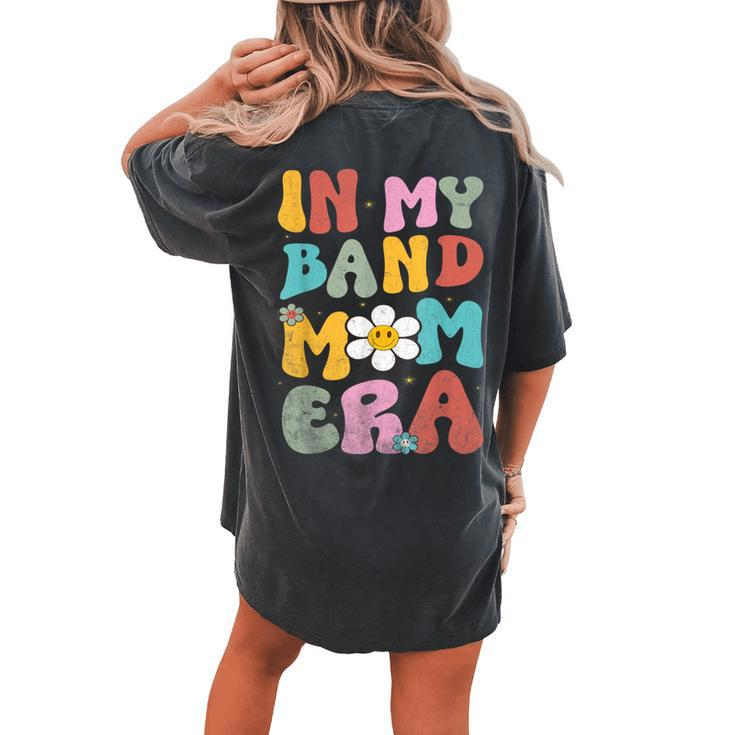 In My Band Mom Era Trendy Band Mom Vintage Groovy Women's Oversized Comfort T-shirt Back Print