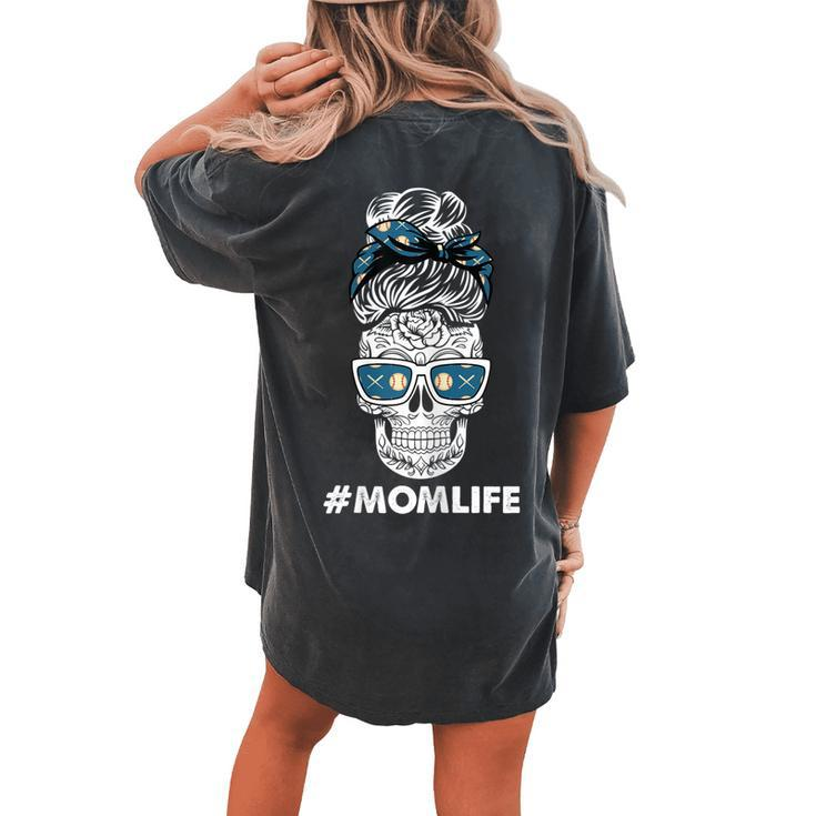 Baseball Mom Life Dia De Los Muertos Messy Bun Sugar Skull Women's Oversized Comfort T-Shirt Back Print