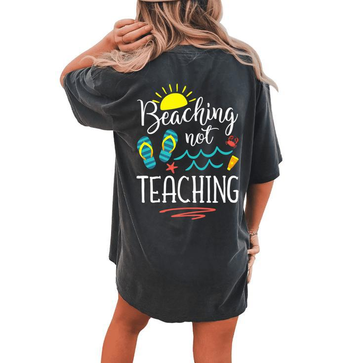 Beaching Not Teaching Summer Vacation Teacher Women's Oversized Comfort T-Shirt Back Print