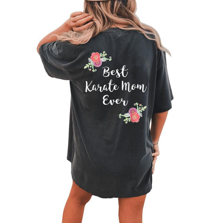 Best Karate Mom Ever Pink Flowers Floral Sports Mom Women's Oversized Comfort T-Shirt Back Print