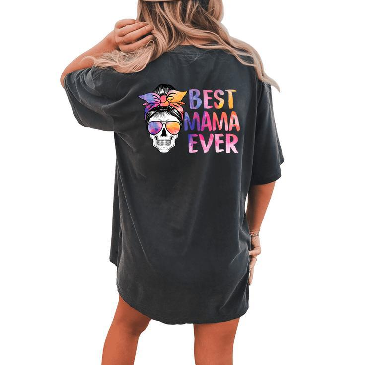 Best Mama Ever Skull Messy Bun Hair Tie Dye Mom Women's Oversized Comfort T-Shirt Back Print