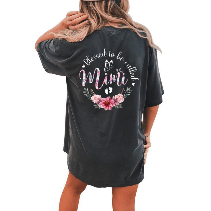 Blessed To Be Called Mimi Women Floral Decor Grandma Women's Oversized Comfort T-Shirt Back Print