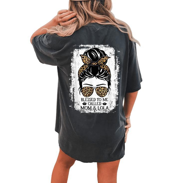 Blessed To Be Called Mom & Lola Messy Bun Leopard Grandma Women's Oversized Comfort T-Shirt Back Print