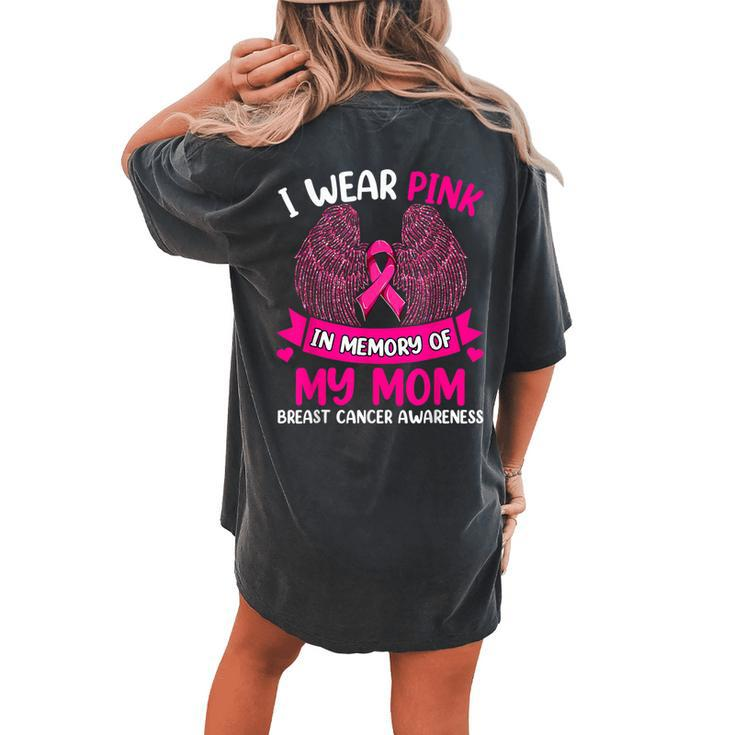 Breast Cancer I Wear Pink In Memory Of My Mom Women's Oversized Comfort T-shirt Back Print