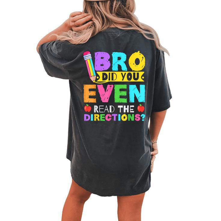 Bro Did You Even Read The Directions Teacher Women's Oversized Comfort T-shirt Back Print