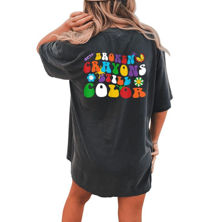 Broken Crayons Still Color Retro Groovy Hippie Daisy Women's Oversized Comfort T-Shirt Back Print