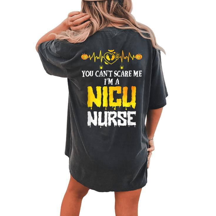 You Cant Scare Me I Am Nicu Nurse Halloween Nicu Nurse Women's Oversized Comfort T-shirt Back Print