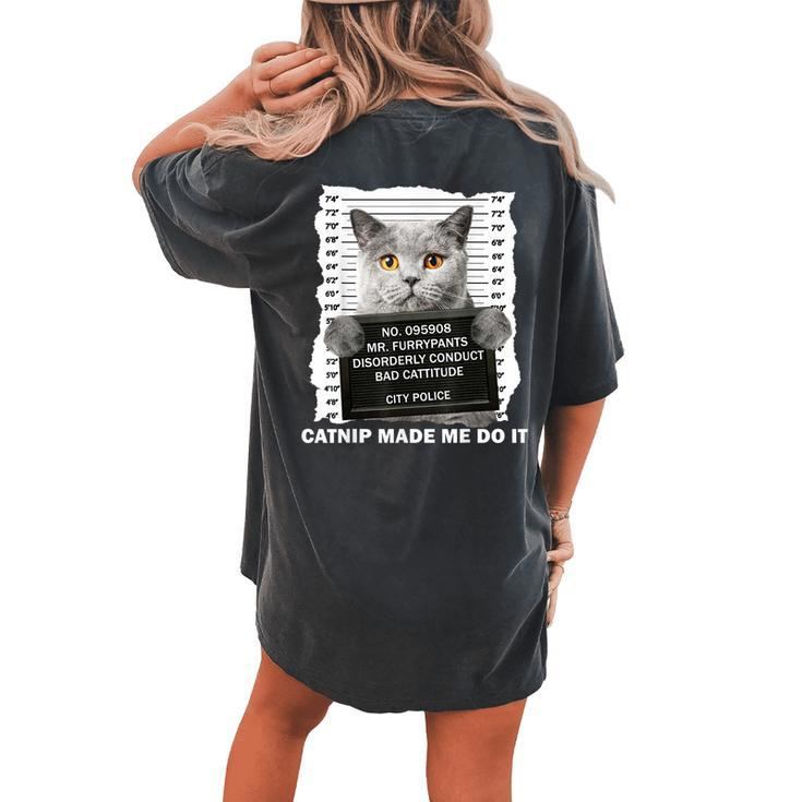 Catnip Made Me Do It For Cat Lover Cat Dad Cat Mom Women's Oversized Comfort T-Shirt Back Print