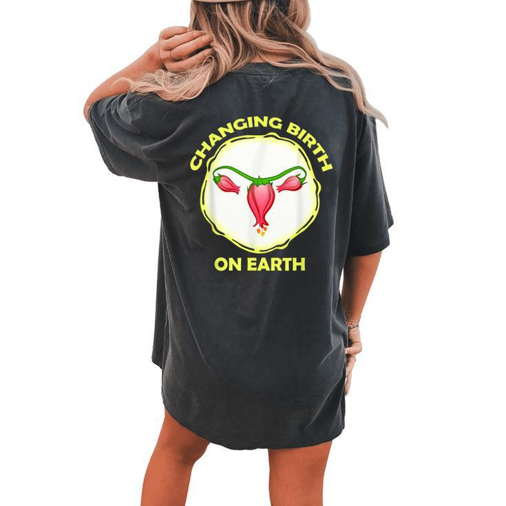 Changing Birth On Earth Pregnancy Uterus Floral Women's Oversized Comfort T-Shirt Back Print