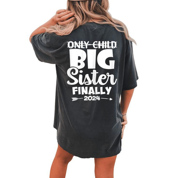Only Child Expires 2024 Promoted To Big Sister Finally Women's Oversized Comfort T-shirt Back Print