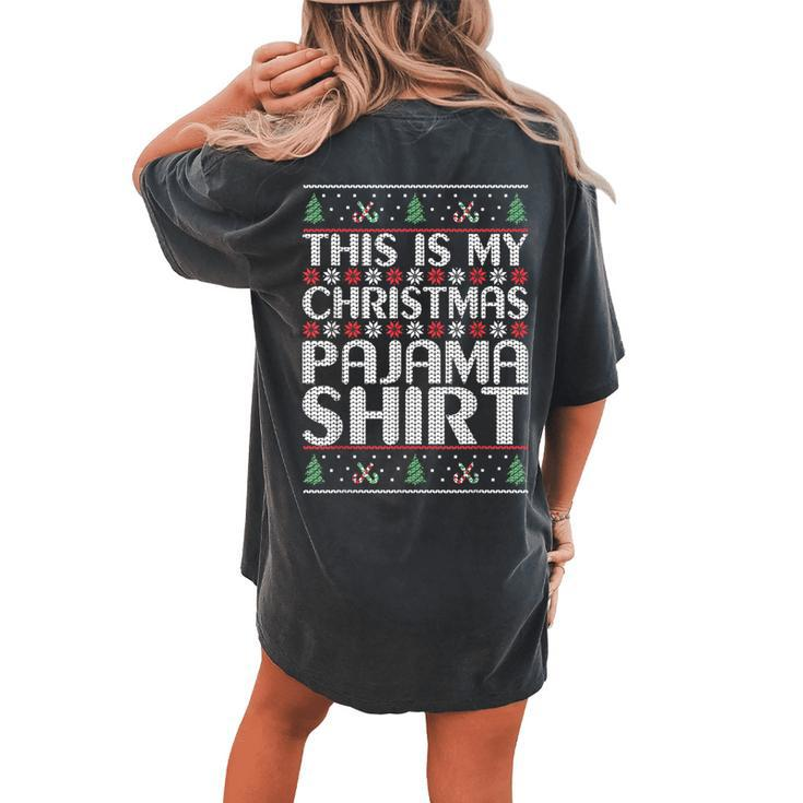 This Is My Christmas Pajama Ugly Xmas Sweater Outfit Women's Oversized Comfort T-shirt Back Print