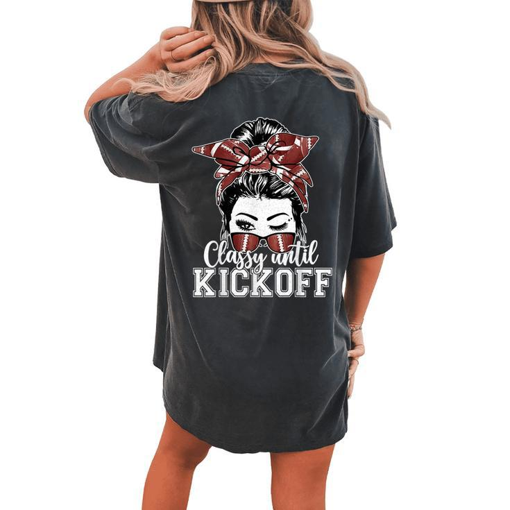 Classy Until Kickoff American Football Messy Bun Girl Women's Oversized Comfort T-shirt Back Print