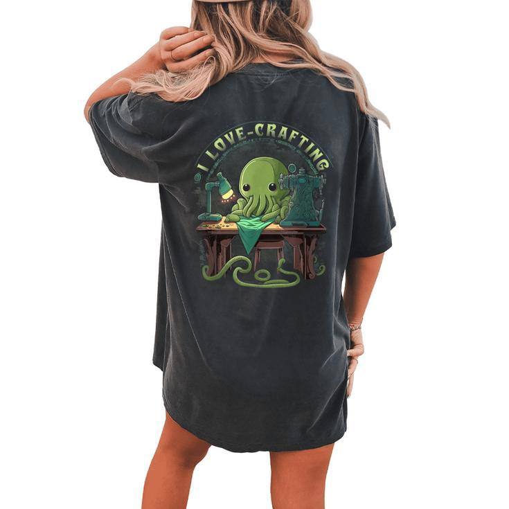 Cthulhu I Love Crafting Cute Sewing Cthulhu Sewing Women's Oversized Comfort T-shirt Back Print