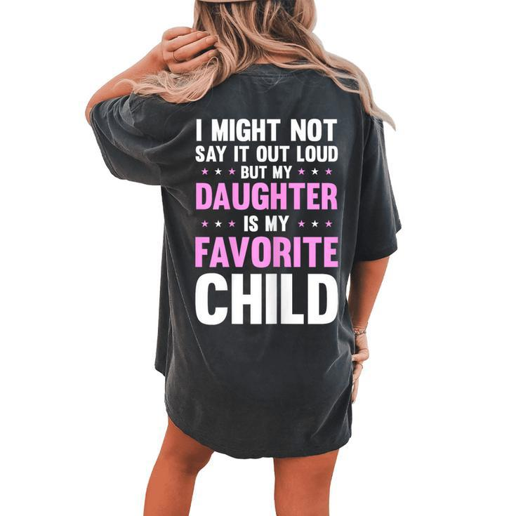 My Daughter Is My Favorite Child Mom Mama Women's Oversized Comfort T-Shirt Back Print