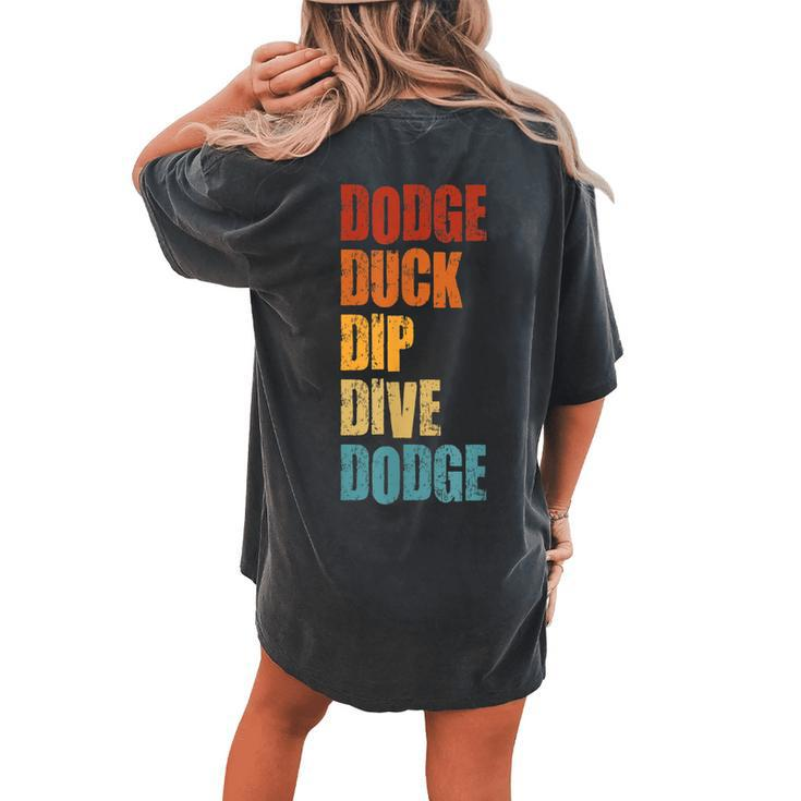 Dodge Duck Dip Dive Dodge Funny Dodgeball Design  Gift For Women Women's Oversized Graphic Back Print Comfort T-shirt