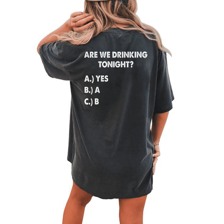 Are We Drinking Tonight Drinking Beer And Wine Women's Oversized Comfort T-shirt Back Print