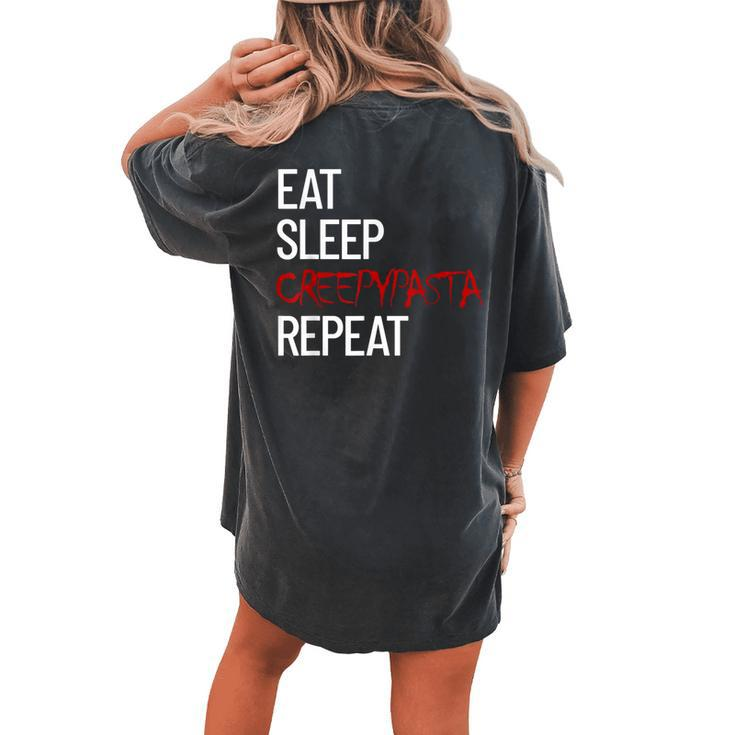 Eat Sleep Creepypasta Repeat Scary Horror Creepypasta Life Scary Women's Oversized Comfort T-shirt Back Print