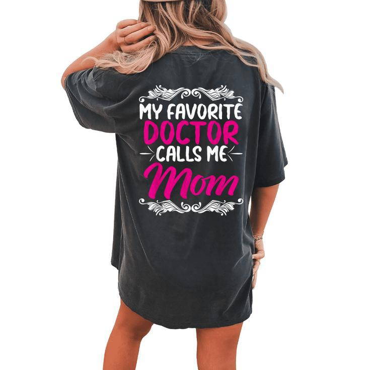 My Favorite Doctor Calls Me Mom Women's Oversized Comfort T-Shirt Back Print