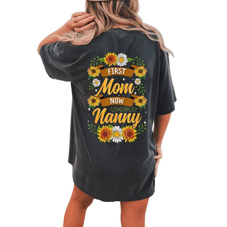 First Mom Now Nanny Cute Sunflower New Nanny Women's Oversized Comfort T-Shirt Back Print