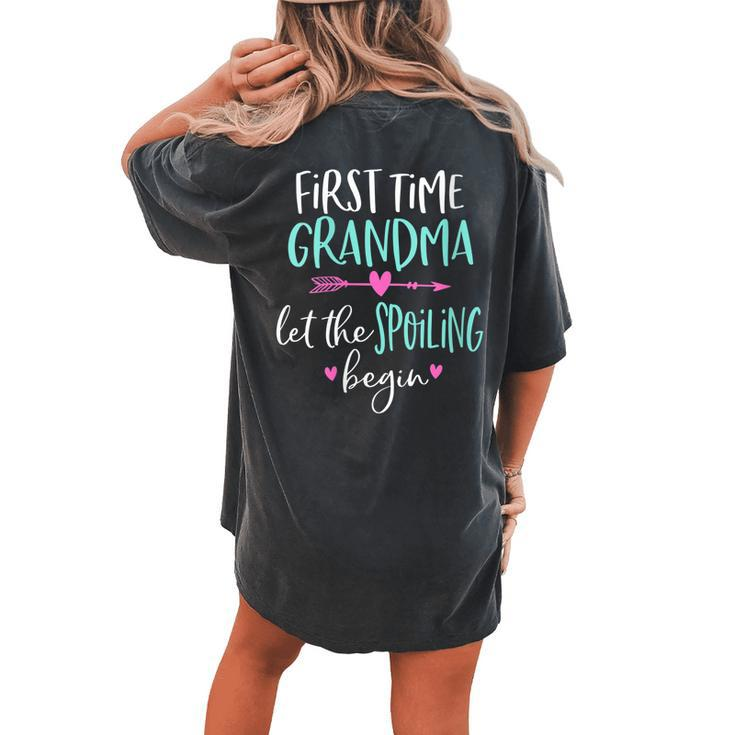 First Time Grandma Let The Spoiling Begin New 1St Time  Gift For Womens Gift For Women Women's Oversized Graphic Back Print Comfort T-shirt