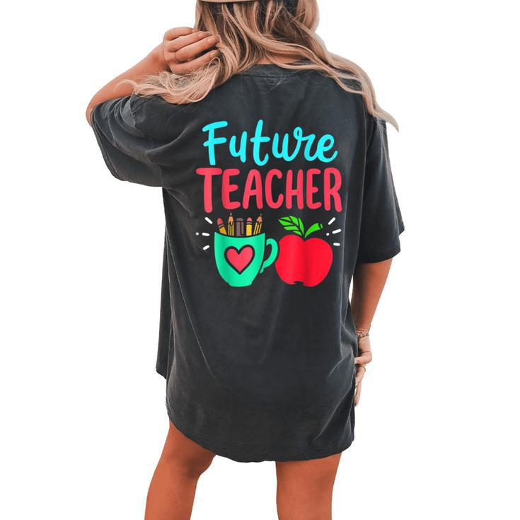 Future Teacher Education Student Women's Oversized Comfort T-shirt Back Print