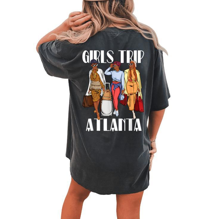 Girls Trip Atlanta 2023 Vacation Weekend Black Women's Oversized Comfort T-shirt Back Print