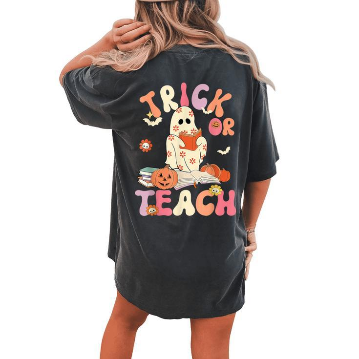 Groovy Halloween Trick Or Teach Retro Floral Ghost Teacher Women's Oversized Comfort T-shirt Back Print