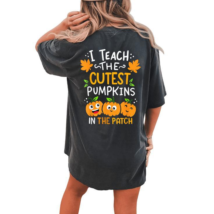 Halloween I Teach The Cutest Pumpkins In The Patch Teacher Women's Oversized Comfort T-shirt Back Print