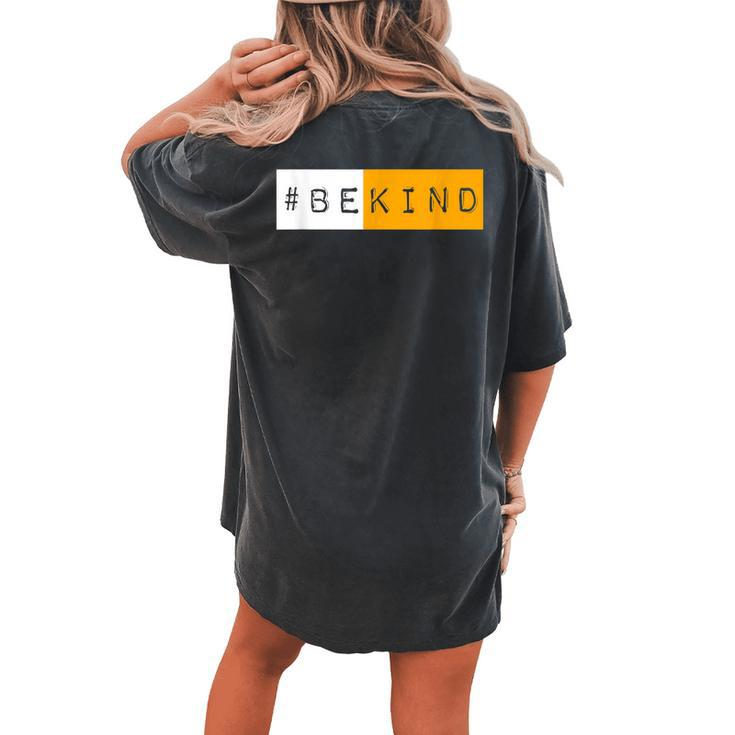 Hashtag Be Kind Unity Day Bekind Kindness Antibullying Women's Oversized Comfort T-Shirt Back Print