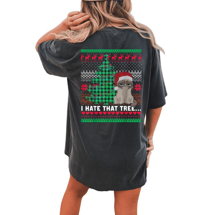 I Hate That Tree Cats Christmas Tree Ugly Xmas Sweater Women's Oversized Comfort T-shirt Back Print