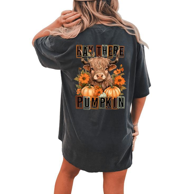 Hay There Pumkin Highland Cow Fall Autumn Thanksgiving Women's Oversized Comfort T-shirt Back Print