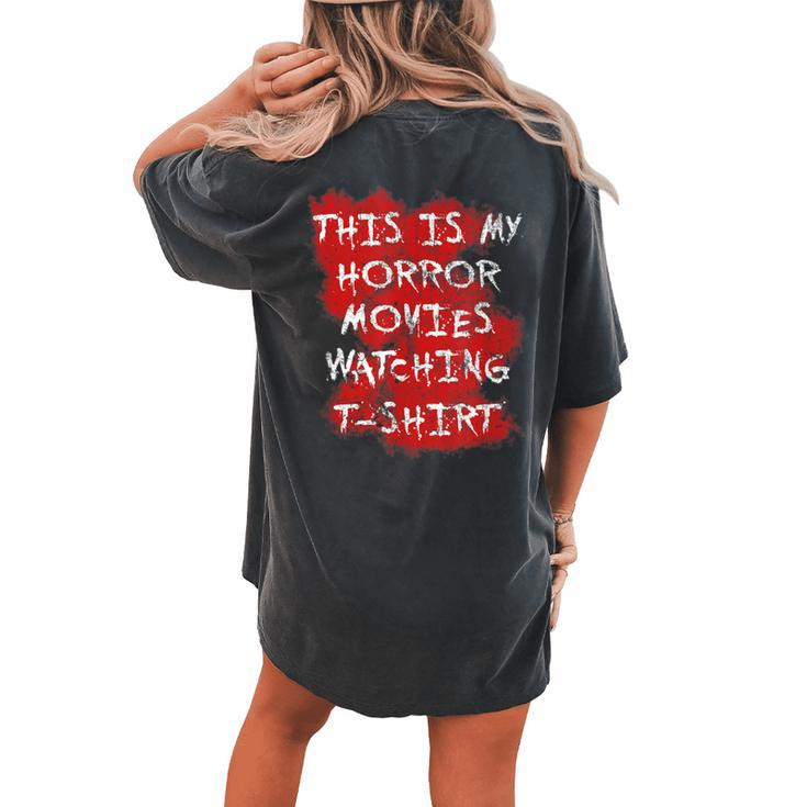 My Horror Movie Watching Scary Movie Lover Clothing Scary Movie  Women's Oversized Comfort T-shirt Back Print