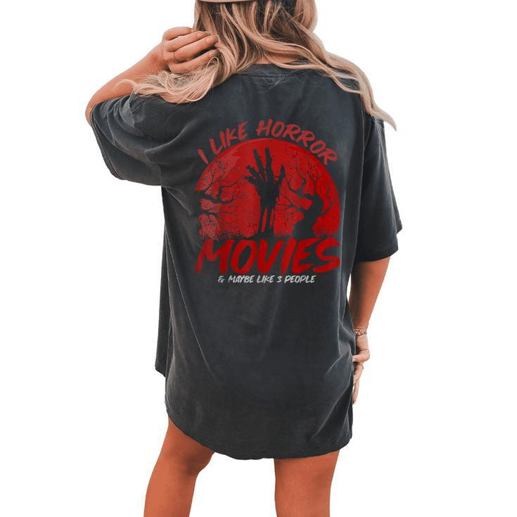 I Like Horror Movies And Maybe Like 3 People Movies Women's Oversized Comfort T-shirt Back Print