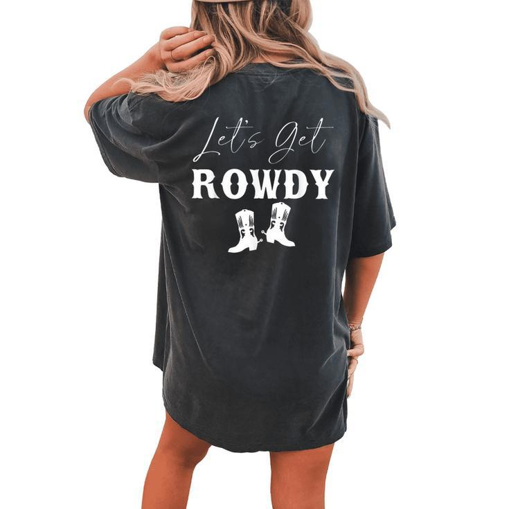 Howdy Lets Get Rowdy Cowgirl Boots Bachelorette Bride Party Women's Oversized Comfort T-Shirt Back Print