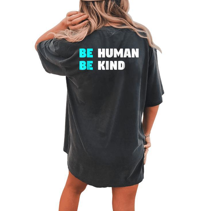 Be Human Be Kind Kindness And Love Clothing Women's Oversized Comfort T-Shirt Back Print