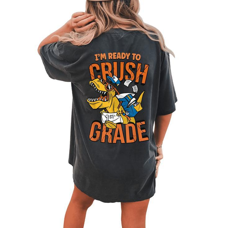 I'm Ready To Crush 1St Grade T Rex Dinosaur Back To School Women's Oversized Comfort T-shirt Back Print