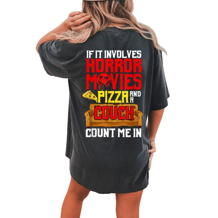 If It Involves Horror Movies Pizza And A Couch Count Me In Movies Women's Oversized Comfort T-shirt Back Print
