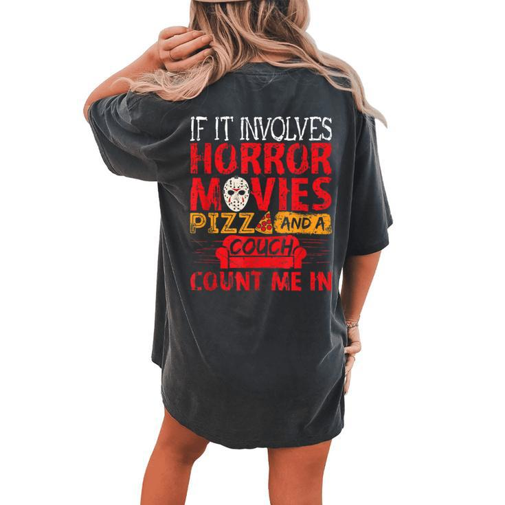 If It Involves Horror Movies Pizza And A Couch Movies Women's Oversized Comfort T-shirt Back Print