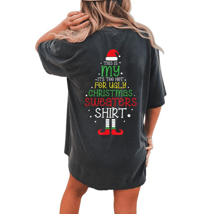 This Is My Its Too Hot For Ugly Christmas Sweaters 2023 Women's Oversized Comfort T-shirt Back Print