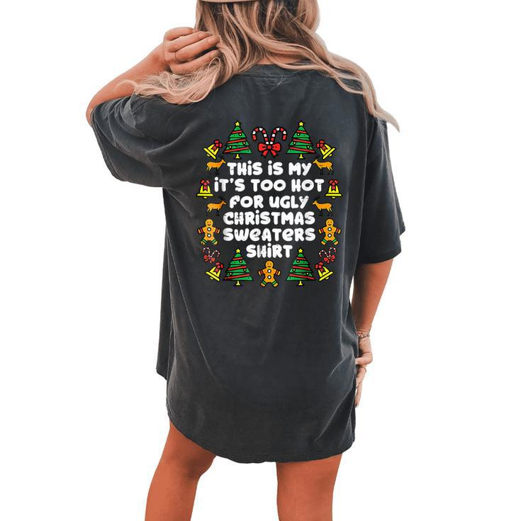 Its Too Hot For Ugly Christmas Sweaters Xmas Pjs Women's Oversized Comfort T-shirt Back Print