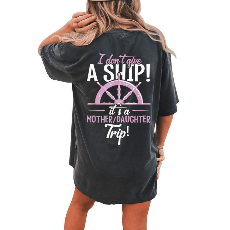 It's A Mother Daughter Trip Cruise Ship Wear Women's Oversized Comfort T-shirt Back Print
