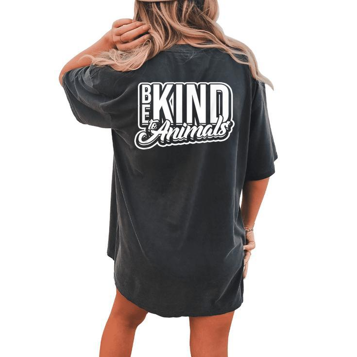 Be Kind To Animals Rescue Dogs Cats And Other Animals Women's Oversized Comfort T-Shirt Back Print